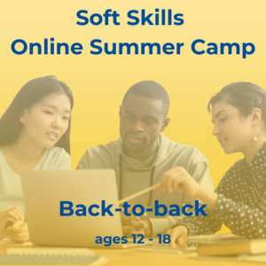 2 Back-to-Back Soft Skills Online Summer Camps 18 July - 12 August